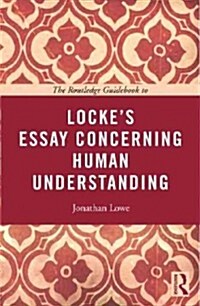 The Routledge Guidebook to Lockes Essay Concerning Human Understanding (Paperback, Revised)