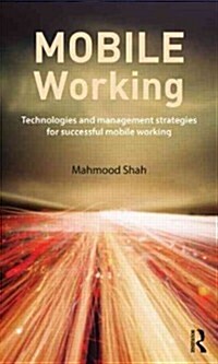 Mobile Working : Technologies and Business Strategies (Hardcover)