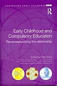 Early Childhood and Compulsory Education : Reconceptualising the Relationship (Paperback)