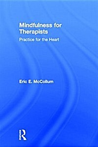 Mindfulness for Therapists : Practice for the Heart (Hardcover)