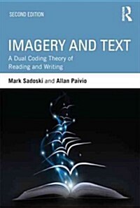 Imagery and Text : A Dual Coding Theory of Reading and Writing (Paperback, 2 ed)