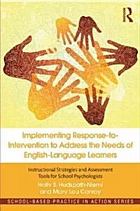 Implementing Response-to-Intervention to Address the Needs of English-Language Learners : Instructional Strategies and Assessment Tools for School Psy (Paperback)