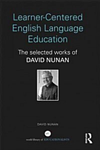 Learner-Centered English Language Education : The Selected Works of David Nunan (Hardcover)