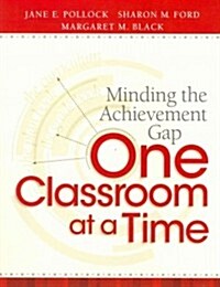 Minding the Achievement Gap One Classroom at a Time (Paperback, New)