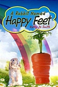 A Rabbit Named Happy Feet (Hardcover)