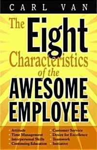 The Eight Characteristics of the Awesome Employee (Hardcover)