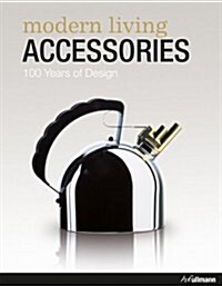 Modern Living Accessories: 100 Years of Design (Hardcover)