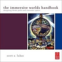The Immersive Worlds Handbook : Designing Theme Parks and Consumer Spaces (Paperback)