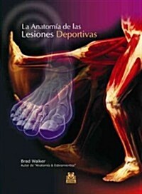 La anatomia de las lesiones deportivas / The Anatomy of Sports Injuries (Paperback, Translation)