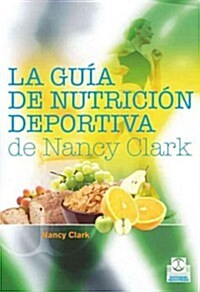 La gu? de nutrici? deportiva de Nancy Clark / Nancy Clarks Sports Nutrition Guidebook (Paperback, Translation)