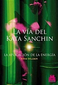 La v? del Kata Sanchin / The Way of Kata Sanchin (Paperback, Translation)