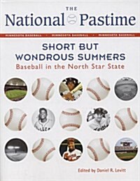 The National Pastime: Short But Wondrous Summers: Baseball in the North Star State (Paperback)