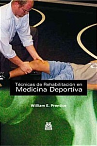 Tecnicas En Rehabilitacion En Medicina Deportiva / Rehabilitation Techniques in Sports Medicine (Paperback)