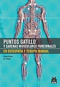 Puntos gatillo y cadenas musculares funcionales en osteopat? y en terapia manual / Trigger Points and Muscle Chains in Osteopathy and Functional Manua (Paperback)