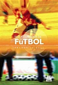 Test y ejercicios de f?bol / Test and soccer exercises (Paperback)