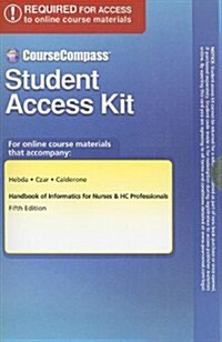 Course Compass Student Access Code Card for Handbook of Informatics for Nurses & Hc Professionals (Pass Code, 5th)