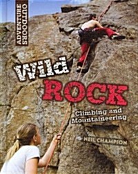 Wild Rock Climbing and Mountaineering (Library Binding)