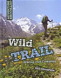 Wild Trail: Hiking and Camping (Library Binding)