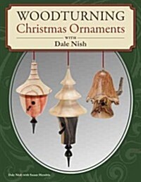 Woodturning Christmas Ornaments With Dale L. Nish (Paperback)
