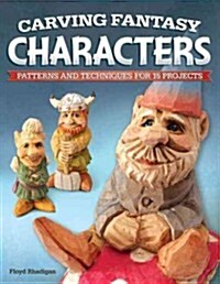 Carving Fantasy Characters: Patterns and Techniques for 15 Projects (Paperback)