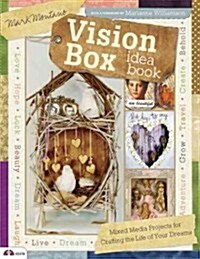 Vision Box Idea Book: Mixed Media Projects for Crafting the Life of Your Dreams (Paperback)