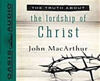The Truth about the Lordship of Christ (Audio CD)