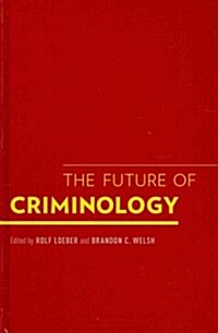 The Future of Criminology (Hardcover)