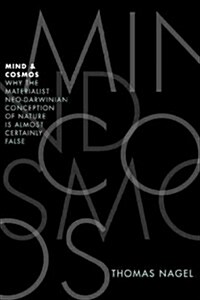 Mind and Cosmos: Why the Materialist Neo-Darwinian Conception of Nature Is Almost Certainly False (Hardcover)