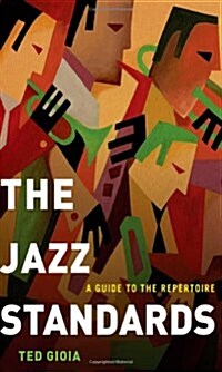 The Jazz Standards: A Guide to the Repertoire (Hardcover)