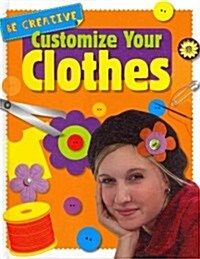 Customize Your Clothes (Library Binding)