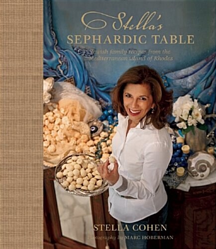 Stellas Sephardic Table: Jewish Family Recipes from the Mediterranean Island of Rhodes (Hardcover)