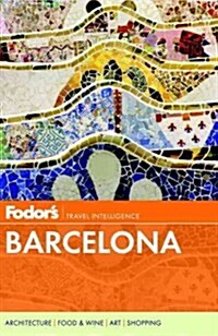 Fodors Travel Intelligence: Barcelona: With Highlights of Catalonia & Bilbao (Paperback, 4th)