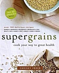 Supergrains: Cook Your Way to Great Health (Paperback)