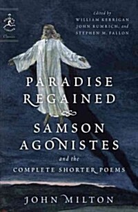 Paradise Regained, Samson Agonistes, and the Complete Shorter Poems (Paperback)