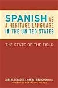 Spanish as a Heritage Language in the United States: The State of the Field (Paperback)