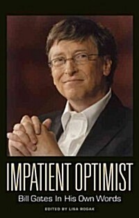 Impatient Optimist: Bill Gates in His Own Words (Paperback)