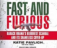 Fast and Furious: Barack Obamas Bloodiest Scandal and Its Shameless Cover-Up (Audio CD)