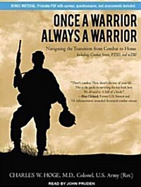 Once a Warrior, Always a Warrior: Navigating the Transition from Combat to Home: Including Combat Stress, PTSD, and mTBI (Audio CD)