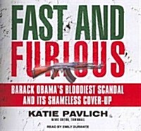 Fast and Furious: Barack Obamas Bloodiest Scandal and Its Shameless Cover-Up (Audio CD, Library)