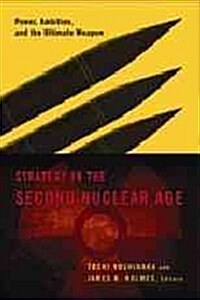 Strategy in the Second Nuclear Age: Power, Ambition, and the Ultimate Weapon (Paperback)