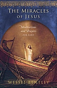 The Miracles of Jesus: Meditations and Prayers for Lent (Paperback)