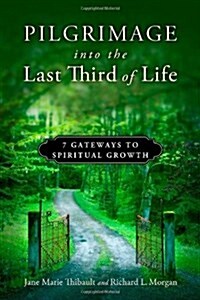 Pilgrimage Into the Last Third of Life: 7 Gateways to Spiritual Growth (Paperback)