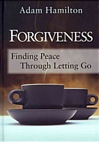 Forgiveness: Finding Peace Through Letting Go (Hardcover)