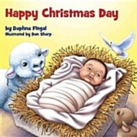 Happy Christmas Day! (Board Books)