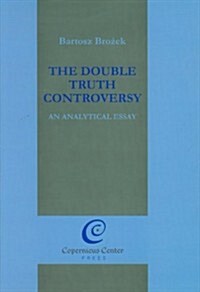 The Double Truth Controversy (Hardcover)