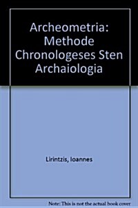 Archeometria: Methode Chronologeses Sten Archaiologia (Paperback)