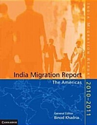 India Migration Report 2010 - 2011 : The Americas (Paperback)