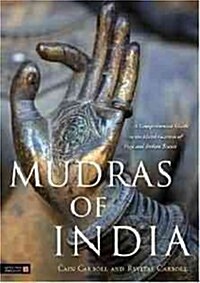 Mudras of India : A Comprehensive Guide to the Hand Gestures of Yoga and Indian Dance (Hardcover)