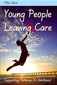 Young People Leaving Care : Supporting Pathways to Adulthood (Paperback)