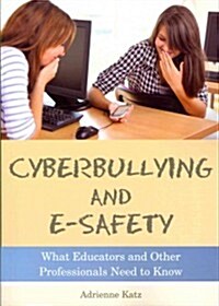 Cyberbullying and E-Safety : What Educators and Other Professionals Need to Know (Paperback)